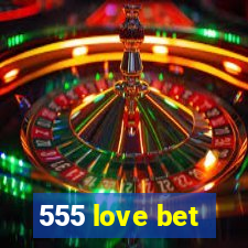 555 love bet